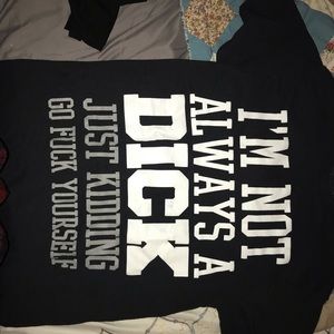 I’m not always a d*** Spencer’s shirt